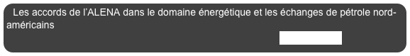 Les accords de l’ALENA dans le domaine énergétique et les échanges de pétrole nord-américains      
                                                                                         En savoir plus