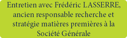 Entretien avec Frédéric LASSERRE, ancien responsable recherche et stratégie matières premières à la Société Générale